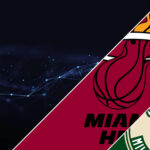 Miami Heat vs Milwaukee Bucks Betting Preview: Point Spread, Moneylines, Odds