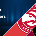 Atlanta Hawks vs Cleveland Cavaliers Betting Preview: Point Spread, Moneylines, Odds