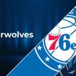 Philadelphia 76ers vs Minnesota Timberwolves Betting Preview: Point Spread, Moneylines, Odds