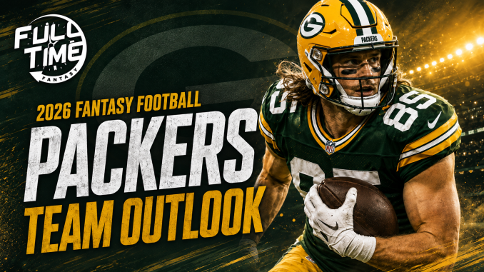 Green Bay Packers fantasy football team outlook 2026 featuring Tucker Kraft and FullTime Fantasy branding
