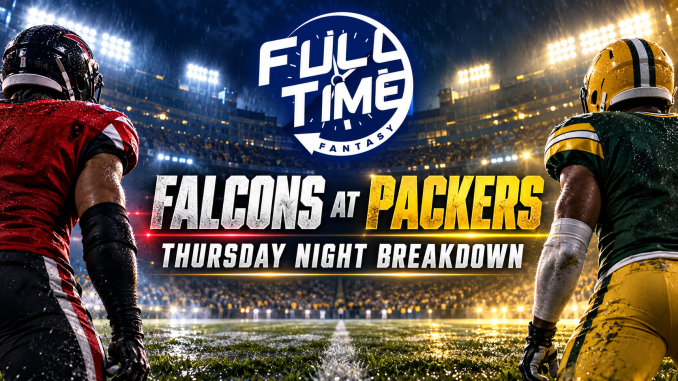 FullTime Fantasy Falcons at Packers Thursday night breakdown cover with players seen from behind in a nighttime stadium